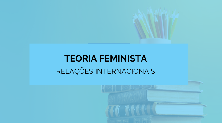 Teoria das Relações Internacionais - Feminismo