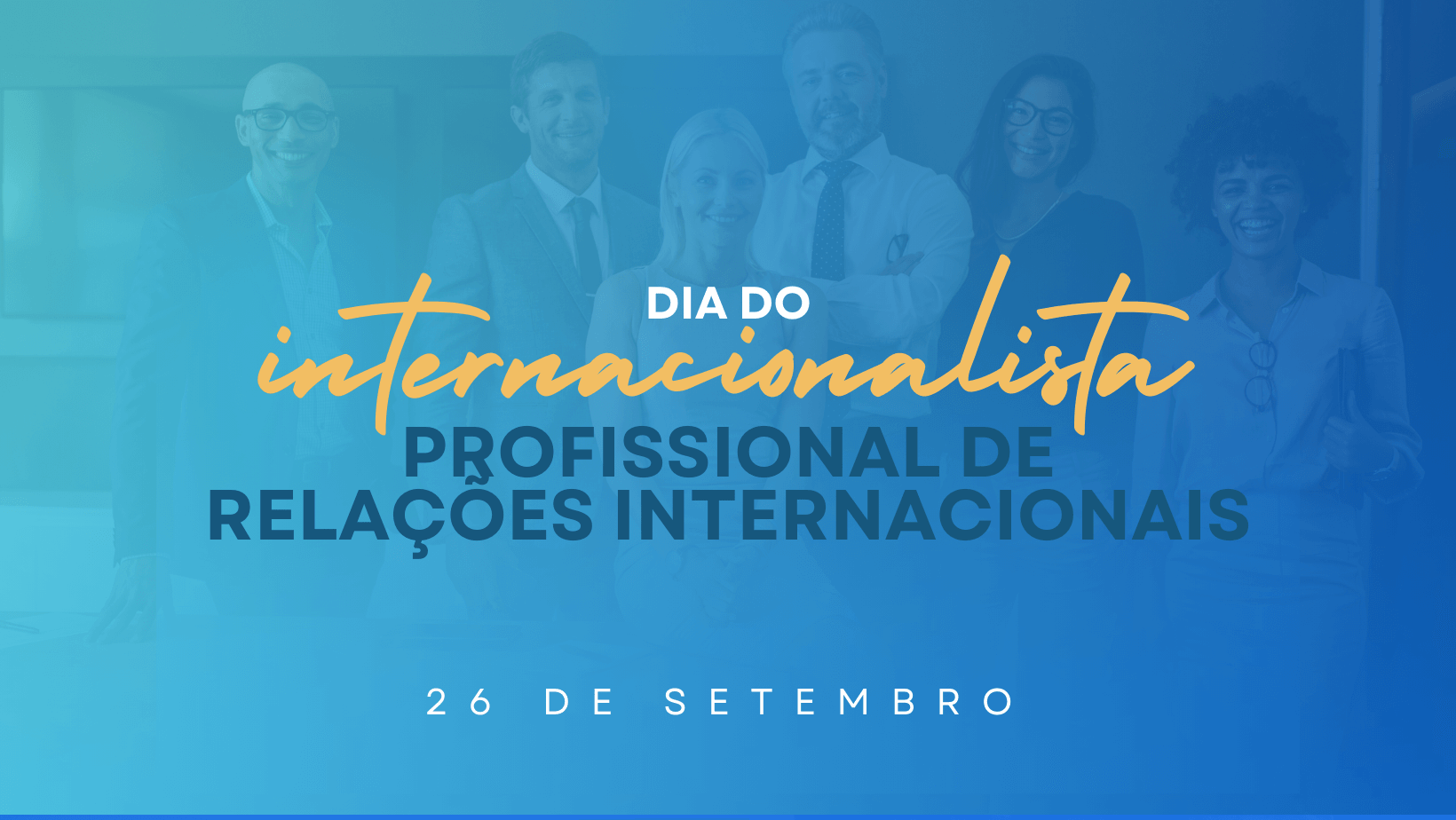 Dia do Internacionalista - Dia do Profissional de Relações Internacionais